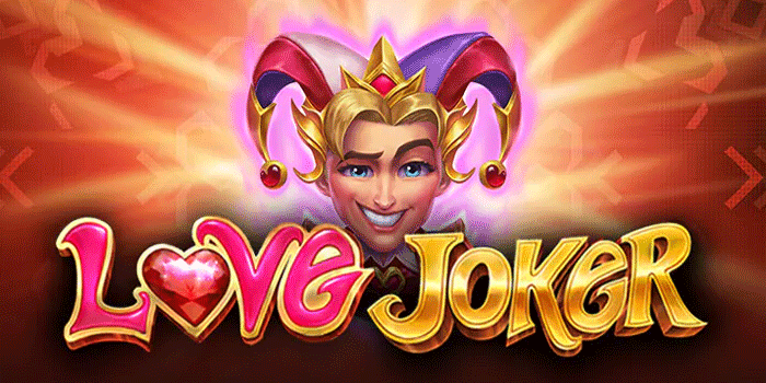 Langkah Praktis Raih Kemenangan Besar Slot Love Joker 