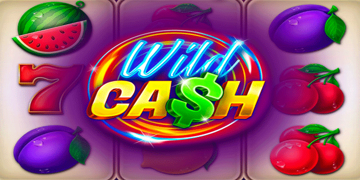 Cara Ampuh Menang Besar Slot Wild Cash Setiap Hari
