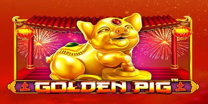 Bocoran Pola Slot Golden Pig Agar Kemenangan 10x Lipat