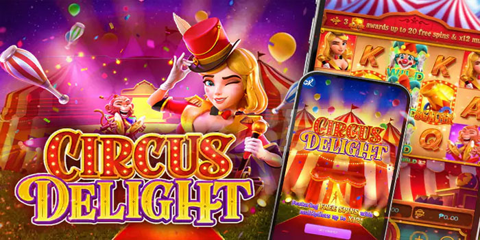 Rahasia Dan Strategi Pola Gacor Bermain Slot Circus Delight