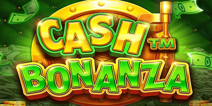 Strategi Bermain Untuk Hasil Lebih Konsisten Di Cash Bonanza